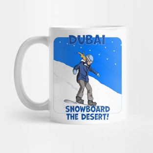 Dubai, Snowboard The Desert! Mug